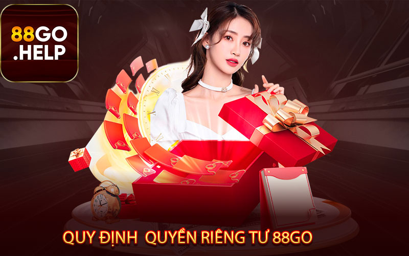  Quy định chung về quyền riêng tư ở 88GO 