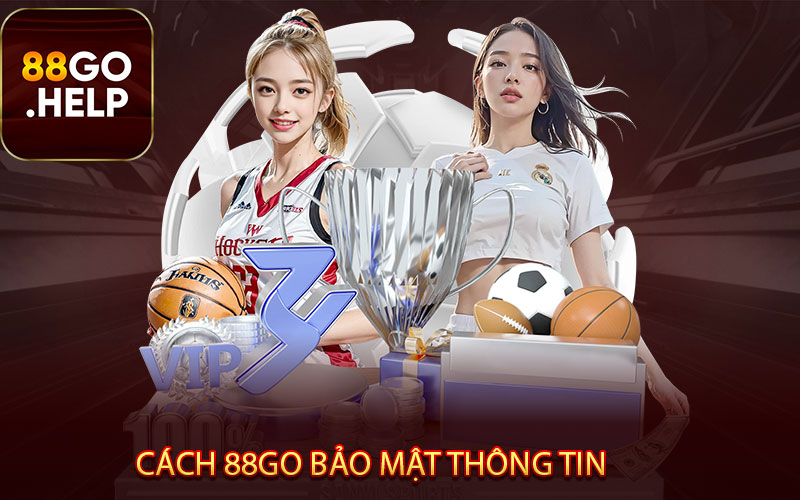  Cách 88GO bảo mật thông tin