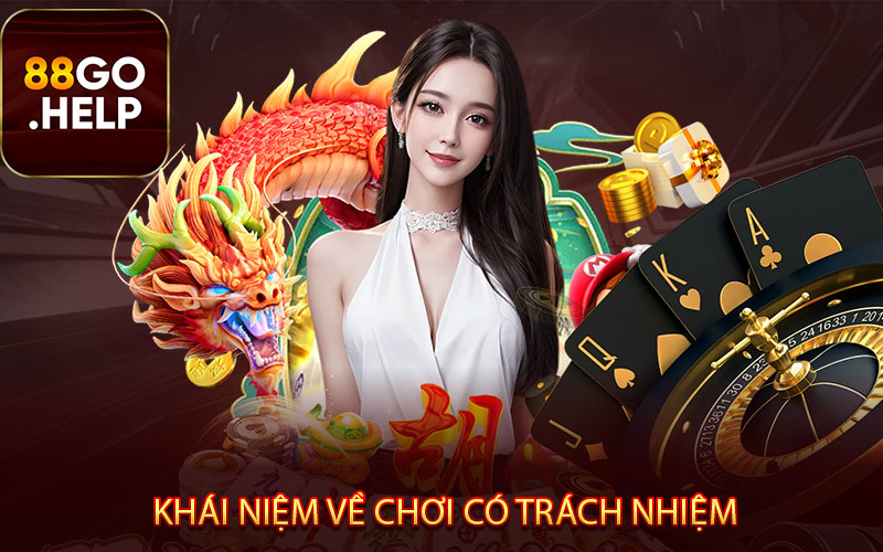 Khái niệm về chơi có trách nhiệm là như thế nào? 